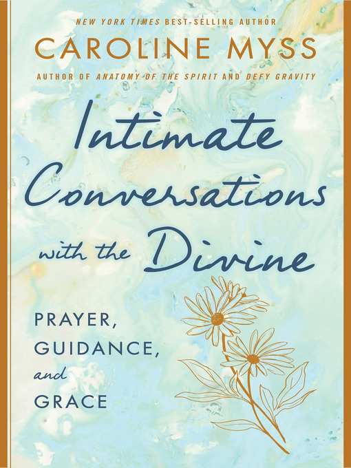 Title details for Intimate Conversations with the Divine by Caroline Myss, PhD - Available